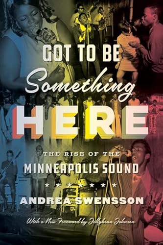 Got to Be Something Here: The Rise of the Minneapolis Sound