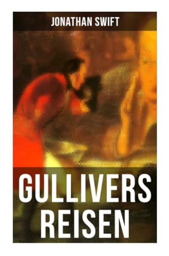 Gullivers Reisen: Mit Biografie von Jonathan Swift