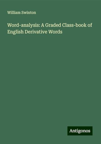 Word-analysis: A Graded Class-book of English Derivative Words von Antigonos Verlag