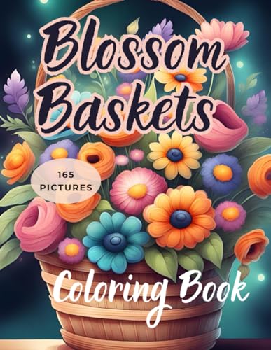 Blossom Baskets, 165 pictures, coloring book von Independently published