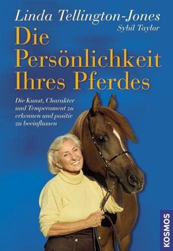 Die Persönlichkeit Ihres Pferdes: Die Kunst, Charakter und Temperament zu erkennen und positiv zu beeinflussen von Franckh-Kosmos