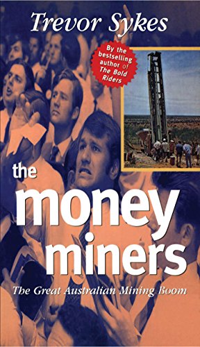 The Money Miners: The Great Australian Mining Boom von Allen & Unwin