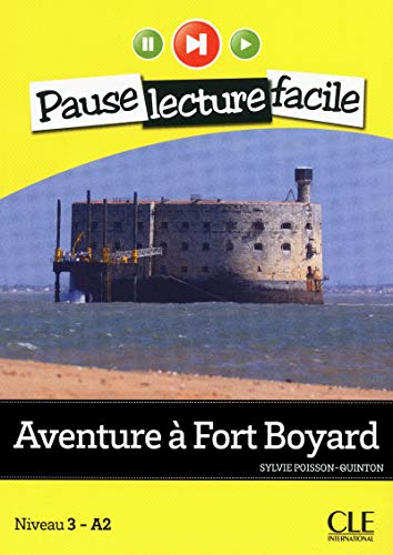 Aventure à Fort Boyard + CD audio: Niveau 3-A2 (PAUSE LECTURE FACILE)