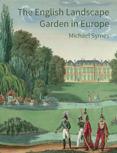 The English Landscape Garden in Europe von Historic England Publishing