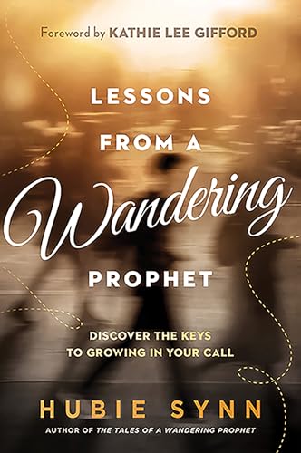 Lessons from a Wandering Prophet: Discover the Keys to Growing in Your Call von Charisma House
