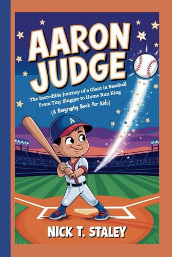 AARON JUDGE: The Incredible Journey of a Giant in Baseball From Tiny Slugger to Home Run King (A Biography Book For Kids) von Independently published