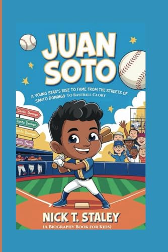 JUAN SOTO: A Young Star’s Rise to Fame From the Streets of Santo Domingo to Baseball Glory (A Biography Book For Kids) von Independently published