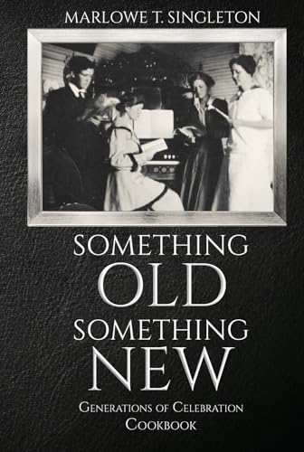 Something Old, Something New: Generations of Celebration Cookbook von Self-Publish
