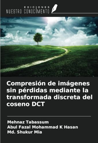 Compresión de imágenes sin pérdidas mediante la transformada discreta del coseno DCT von Ediciones Nuestro Conocimiento