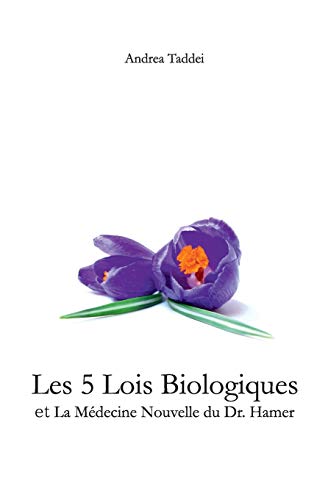 Les 5 Lois Biologiques et la Medecine Nouvelle du Dr.Hamer von CreateSpace Independent Publishing Platform