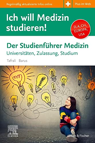 Ich will Medizin studieren!: Studienführer Medizin - Universitäten, Zulassung, Studium von Urban & Fischer Verlag/Elsevier GmbH