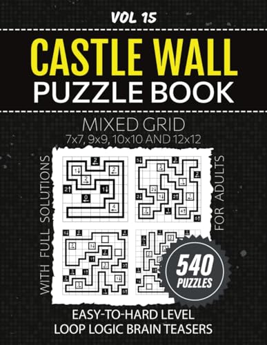 Castle Wall Puzzle Book: From Easy To Expert Level Challenges, 540 Logic Brainteasers For Strategic Exercises, 7x7 To 12x12 Grids To Boost Your Problem-Solving Skills, Solutions Included, Vol 15 von Independently published