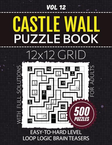 Castle Wall Puzzle Book: From Easy To Hard Level Challenges, Tease Your Brain With 500 Loop Logic Puzzles, Large 12x12 Grids For Mind Workout And Strategic Solving, Solutions Included, Vol 12 von Independently published