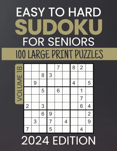 Easy To Hard Sudoku For Seniors 2024 Edition: Senior Su doku Adventure - New And Original 100 Large Sized Classic 9x9 Grids Logic Puzzles With ... And Strategy, 1 Puzzle Per Page, Volume 18 von Independently published