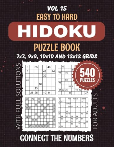 Hidoku Puzzle Book For Adults: Mastering Snakepit With 540 Puzzles Of Varying Difficulty, From 7x7 To 12x12 Grid Challenges To Boost Your Logical Thinking, Full Solutions Included, Vol 15 von Independently published