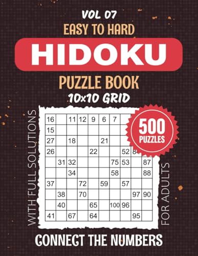 Hidoku Puzzle Book: Challenge Your Brain, 500 Easy To Hard Levels Mind-Teasing Snakepit Puzzles For Enthusiastic Solvers, 10x10 Grid Brainteasers For Logical Entertainment, Solutions Included, Vol 07