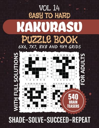 Kakurasu Puzzle Book For Adults: Solve, Solve, Succeed, 540 Easy To Hard Levels Index Sums Puzzles For Brain Teasers And Strategy, Elevate Your Logic ... 6x6 To 9x9 Grids, Solutions Included, Vol 14 von Independently published