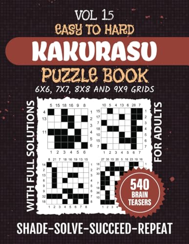 Kakurasu Puzzle Book: Sharpen Your Mind With 540 Easy To Hard Levels Index Sums Brainteasers, A Ultimate Brain Workout Featuring 6x6 To 9x9 Grids ... Logic Puzzles, Solutions Included, Vol 15 von Independently published