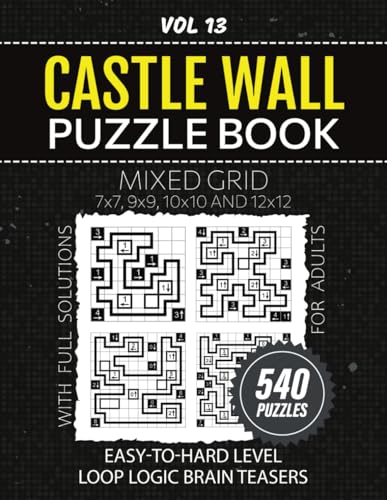 Mixed Grid Castle Wall Puzzle Book: From Easy To Hard Challenges, 540 Fun And Engaging Loop Logic Puzzles For Your Pastime, 7x7 To 12x12 Grids For ... Brain Teaser Fans, Solutions Included, Vol 13 von Independently published