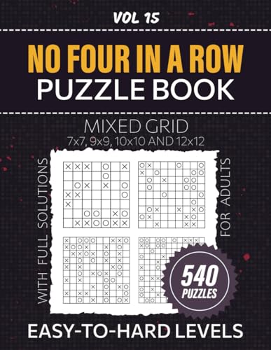 No Four In A Row Puzzle Book For Adults: 540 Mixed Grid Puzzles To Boost Your Problem-Solving Techniques, Easy To Hard Difficulty Levels For Hours Of Logical Entertainment, Solutions Included, Vol 15 von Independently published
