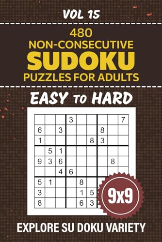 Non-Consecutive Sudoku: A Strategic Workout For Brain, Enjoy Hours Of Entertainment With 480 Easy To Hard Level Puzzles, 9x9 Grid Challenges To Test Your Logical Skills, Solutions Included, Vol 15