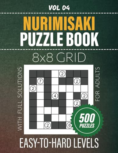 Nurimisaki Puzzle Book: 500 Paint A Cape Puzzles, Engage Your Mind With 8x8 Grid Logic Challenges, Easy To Hard Levels For Hours Of Brain-Workout Fun, Full Solutions Included, Vol 04 von Independently published