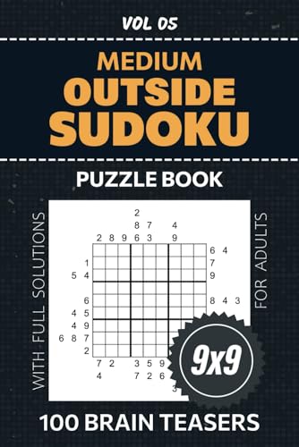 Outside Sudoku Puzzle Book For Adults: 100 Challenging Brain Teasers To Enhance Critical Thinking Skills, Challenge Your Mind With 9x9 Grid Medium Level Puzzles, Solutions Included, Volume 05 von Independently published
