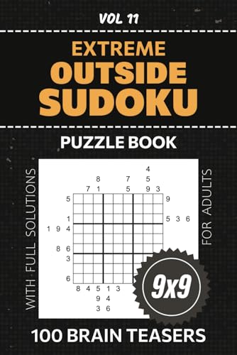 Outside Sudoku Puzzle Book For Adults: 100 Mind-Bending Puzzles For Brain Teaser Enthusiasts, Test Your Logic And Strategy With 9x9 Grid Extreme Challenges, Solutions Included, Volume 11 von Independently published