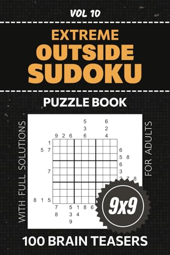 Outside Sudoku Puzzle Book For Adults: 100 Puzzles For Enthusiasts Of Su Doku Variety, 9x9 Grid Extreme Challenges To Hone Your Problem-Solving Skills, Solutions Included, Volume 10
