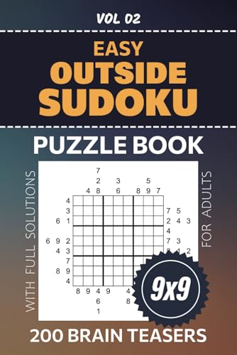 Outside Sudoku: 200 Mind Blowing Challenges To Tease Your Brain, 9x9 Grid Puzzles, Easy Difficulty Levels For Beginner Solvers, Full Solutions Included, Volume 02 von Independently published