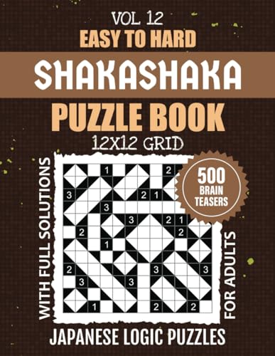 Shakashaka Puzzle Book: 500 Easy To Hard Level Shaka Shaka Brain Teasers For Brainteasing Exercises, 12x12 Grids Japanese Logic Puzzles For Strategic ... And Mindful Fun, Solutions Included, Vol 12