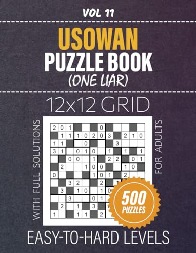 Usowan Puzzle Book: Develop Your Problem-Solving Techniques With 500 Japanese 'One Liar' Logic Puzzles, 12x12 Grids, From Easy To Hard Levels, Full Solutions Included, Vol 11 von Independently published