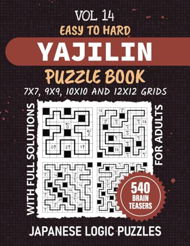 Yajilin Puzzle Book: Experience The World Of Straight And Arrow Brainteasers, 540 Easy To Hard Levels Japanese Logic Puzzles To Boost Your Brainpower, 7x7 To 12x12 Grid , Solutions Included, Vol 14 von Independently published
