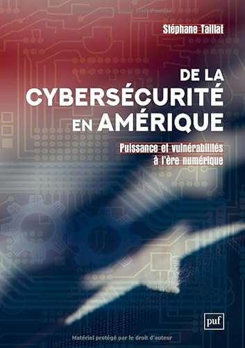 De la cybersécurité en Amérique: Puissance et vulnérabilités à l'ère numérique von PUF