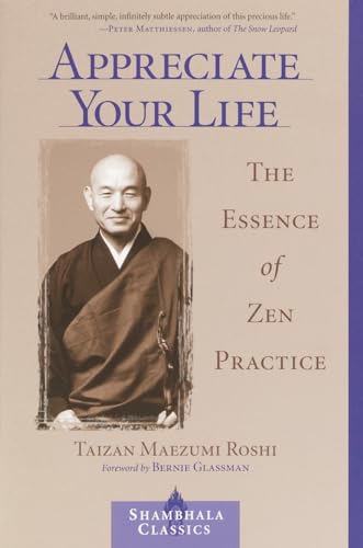 Appreciate Your Life: The Essence of Zen Practice (Shambhala Classics) von Shambhala