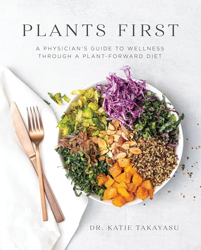 Plants First: A Physician's Guide to Wellness Through a Plant-Forward Diet von Victory Belt Publishing