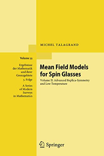 Mean Field Models for Spin Glasses: Volume II: Advanced Replica-Symmetry and Low Temperature (Ergebnisse der Mathematik und ihrer Grenzgebiete. 3. ... of Modern Surveys in Mathematics, 55, Band 2)