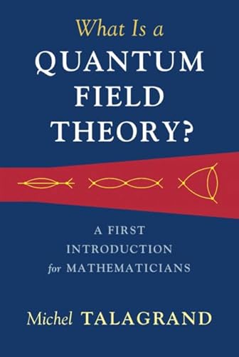 What Is a Quantum Field Theory?: A First Introduction for Mathematicians von Cambridge University Press