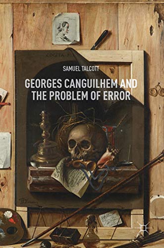 Georges Canguilhem and the Problem of Error von MACMILLAN