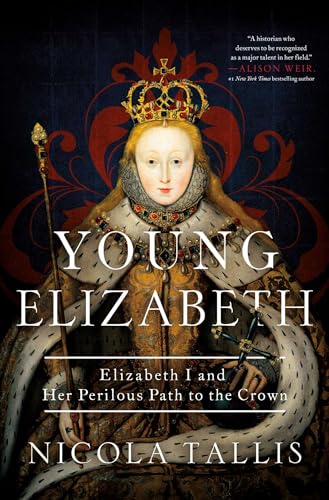 Young Elizabeth: Elizabeth I and Her Perilous Path to the Crown von Pegasus Books