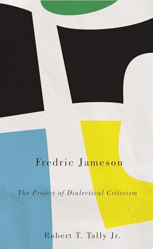 Fredric Jameson: The Project of Dialectical Criticism (Marxism and Culture)