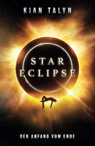 STAR ECLIPSE: Der Anfang vom Ende von Independently published