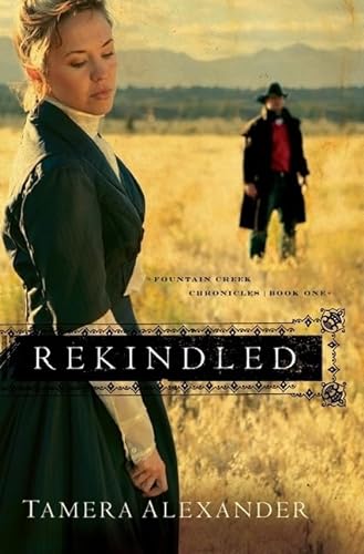 Rekindled (Fountain Creek Chronicles, 1, Band 1)
