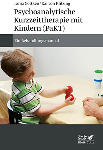 Psychoanalytische Kurzzeittherapie mit Kindern (PaKT): Ein Behandlungsmanual von Klett-Cotta Verlag