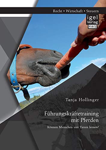 Führungskräftetraining mit Pferden. Können Menschen von Tieren lernen? von Igel Verlag