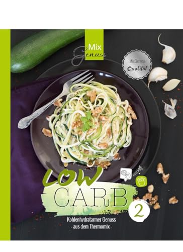 Low Carb Band 2: Kohlenhydratarmer Genuss aus dem Thermomix von Wild, C.T. Verlag