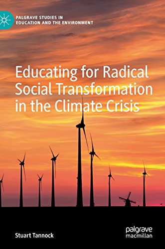 Educating for Radical Social Transformation in the Climate Crisis (Palgrave Studies in Education and the Environment) von MACMILLAN