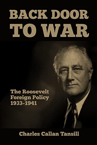 Back Door to War: The Roosevelt Foreign Policy 1933-1941 von Scrawny Goat Books