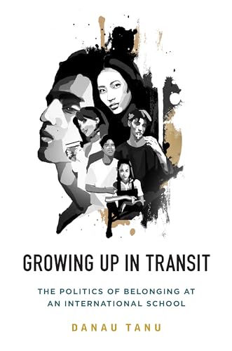 Growing Up in Transit: The Politics of Belonging at an International School von Berghahn Books