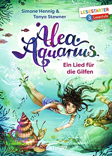 Alea Aquarius. Ein Lied für die Gilfen: Lesestarter. 3. Lesestufe von Oetinger